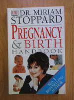 Anticariat: Miriam Stoppard - Pregnancy and birth handbook