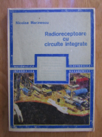 Anticariat: Nicolae Marinescu - Radioreceptoare cu circuite integrate