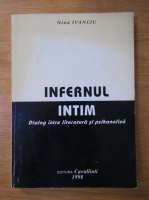 Nina Ivanciu - Infernul intim. Dialog intre literatura si psihanaliza