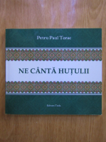 Petru Paul Torac - Ne canta hutulii