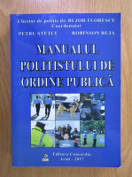 Anticariat: Petru Stetcu, Robinson Ruja - Manualul politistului de ordine publica