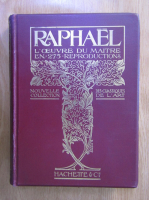 Raphael - L'oeuvre du maitre en 275 reproductions