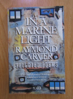 Raymond Carver - In a marine light. Selected poems