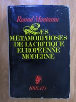 Anticariat: Romul Munteanu - Les metamorphoses de la critique europeene moderne