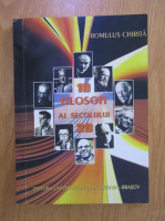 Romulus Chirita - 10 filosofi ai secolului 20