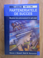 Steven J. Stowell - Parteneriatele de succes. Modelul de antrenament in opt pasi