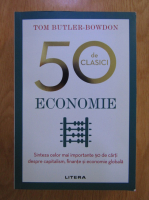 Tom Butler Bowdon - 50 de clasici. Economie