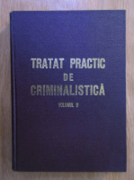 Anticariat: Tratat practic de criminalistica, volumul 2. Constatarea tehnico-stiintifica si expertiza urmelor lasate de om