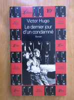 Victor Hugo - Le dernier jour d'un condamne