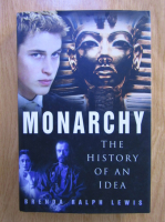 Brenda Ralph Lewis - Monarchy. The history of an idea
