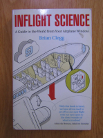 Brian Clegg - Inflight science. A guide to the world from your airplane window