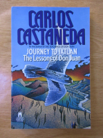 Carlos Castaneda - Journey to Ixtlan. The lessons of Don Juan