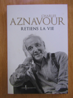 Charles Aznavour - Retiens la vie