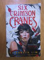 Elizabeth Lim - Six crimson cranes