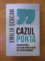 Emilia Sercan - Cazul Ponta. Reconstituirea celui mai infam plagiat din istoria Romaniei