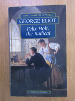 George Eliot - Felix Holt, the radical