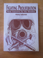 Anticariat: Henry Sokolski - Fighting proliferation. New concerns for the nineties