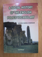 Anticariat: Ileana Maria Chersan - A social history of the english police vocabulary