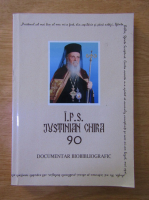 Inaltpreasfintitul Justinian Chira: documentar biobibliografic