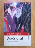 Anticariat: Ion Luca Caragiale - Doua loturi. Nuvele si schite