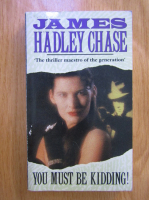 James Hadley Chase - You must be kidding