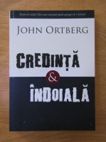 John Ortberg - Credinta si indoiala
