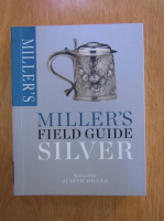 Judith Miller - Miller's field guide silver
