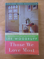 Anticariat: Lee Woodruff - Those we love most