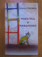 Anticariat: Liliana Corobca - Maestrul si Makarenko