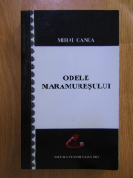 Anticariat: Mihai Ganea - Odele Maramuresului
