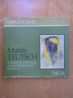 Mircea Deac - Mattis Teutsch si realismul constructiv (editie bilingva)