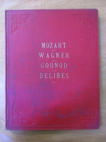 Mozart, Wagner, Gounod, Delibes