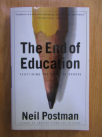 Neil Postman - The end of education. Redefining the value of school