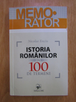 Nicolae Enciu - Memorator. Istoria romanilor in 100 de termeni