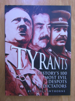 Nigel Cawthorne - Tyrants. History's 100 most evil despots and dictators