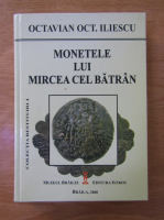 Octavian Iliescu - Monetele lui Mircea cel Batran