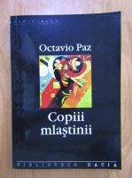 Octavio Paz - Copiii mlastinii