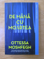 Anticariat: Ottessa Moshfegh - De mana cu moartea