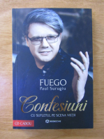 Anticariat: Paul Surugiu - Fuego. Confesiuni. Cu sufletul pe scena vietii