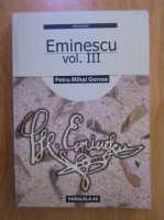Anticariat: Petru Mihai Gorcea - Eminescu (volumul 3)