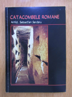Sebastian Serdaru - Catacombele romane