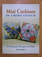 Sheena Rogers - Mini cushions in cross-stitch. 30 original designs to make