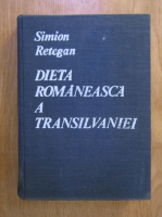 Anticariat: Simion Retegan - Dieta romaneasca a Transilvaniei  (1863-1864)