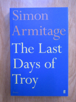 Simon Armitage - The last days of Troy