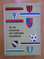 55 de primaveri ale fotbalului harghitean
