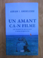 Anticariat: Adrian Anghelescu - Un amant ca-n filme sau geometria paralelelor concurente