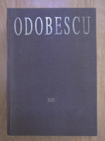 Anticariat: Alexandru Odobescu - Opere, volumul 13. Corespondenta 1892-1895
