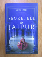Alka Joshi - Secretele din Jaipur