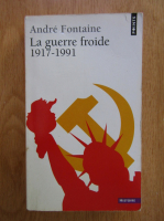 Andre Fontaine - La guerre froide 1971-1991