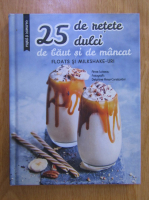 Anne Loiseau - 25 de retete dulci de baut si de mancat: floats si milkshake-uri